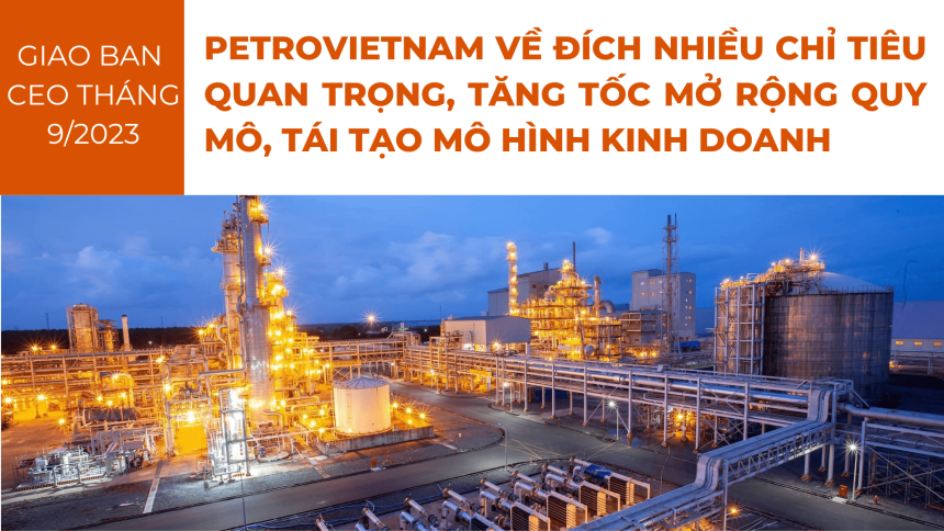 Petrovietnam về đích nhiều chỉ tiêu quan trọng, tăng tốc mở rộng quy mô, tái tạo mô hình kinh doanh